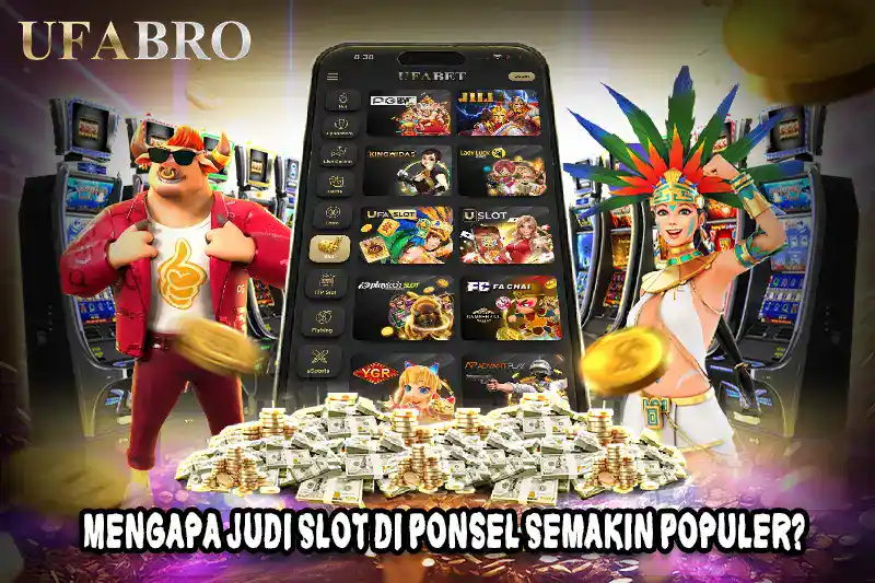 Mengapa Judi Slot di Ponsel Semakin Populer