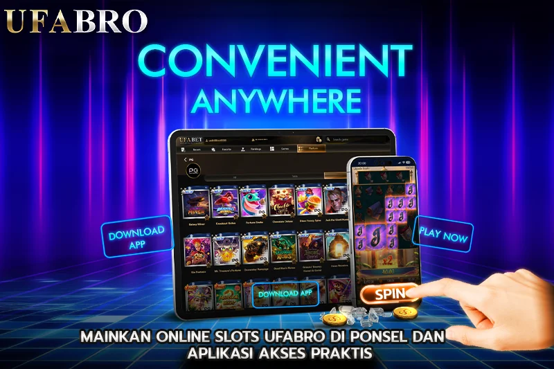 Mainkan ONLINE SLOTS UFABRO di Ponsel dan Aplikasi Akses Praktis